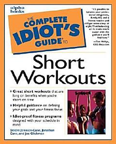 The Complete Idiot\'s Guide to Short Workouts