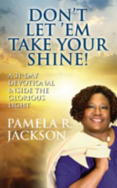 Don\'t Let \'Em Take Your Shine! A 31-Day Devotional Inside the Glorious Light