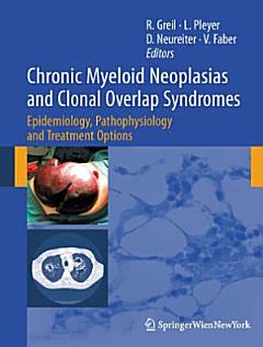 Chronic Myeloid Neoplasias and Clonal Overlap Syndromes