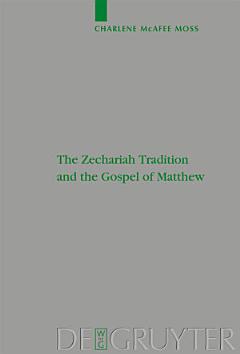 The Zechariah Tradition and the Gospel of Matthew