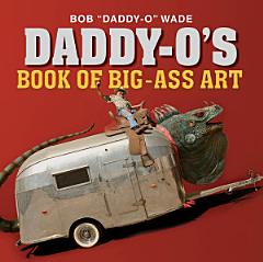 Daddy-O\'s Book of Big-Ass Art