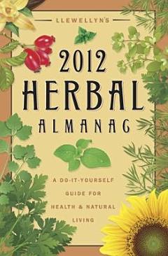 Llewellyn\'s 2012 Herbal Almanac