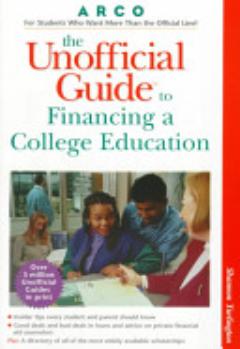 The Unofficial Guide to Financing a College Education