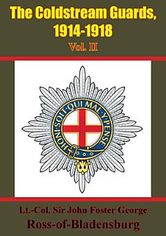 The Coldstream Guards, 1914-1918 Vol. II [Illustrated Edition]