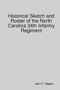 Historical Sketch and Roster of the North Carolina 34th Infantry Regiment