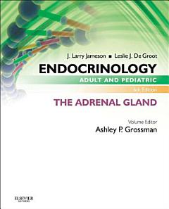 Endocrinology Adult and Pediatric: The Adrenal Gland E-Book