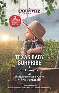 Texas Baby Surprise/A Baby on His Doorstep/The Rancher and the Baby