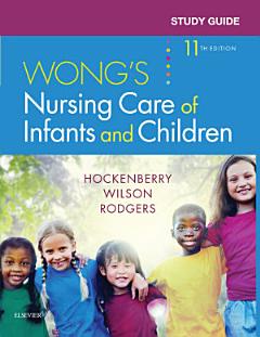 Study Guide for Wong\'s Nursing Care of Infants and Children - E-Book