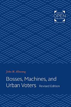 Bosses, Machines, and Urban Voters