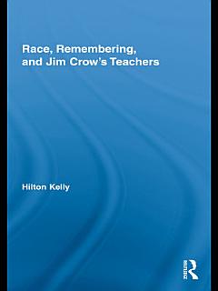 Race, Remembering, and Jim Crow\'s Teachers