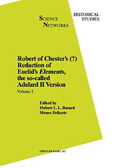 Robert of Chester’s Redaction of Euclid’s Elements, the so-called Adelard II Version