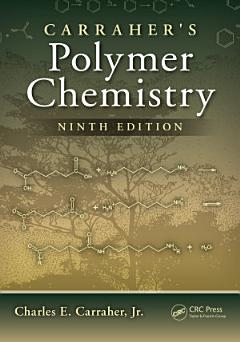 Carraher\'s Polymer Chemistry, Ninth Edition