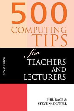 500 Computing Tips for Teachers and Lecturers