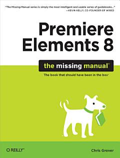 Premiere Elements 8: The Missing Manual