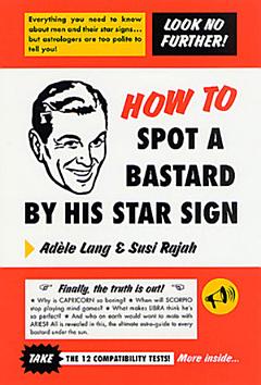 How to Spot a Bastard by His Star Sign