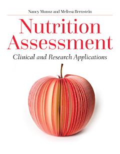 Nutrition Assessment: Clinical and Research Applications