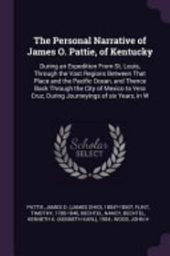 The Personal Narrative of James O. Pattie, of Kentucky