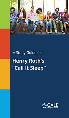 A Study Guide for Henry Roth\'s "Call It Sleep"