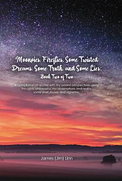 Moonpies, Fireflies, Some Twisted Dreams, Some Truth, and Some Lies: Book Two