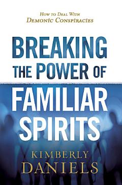 Breaking the Power of Familiar Spirits