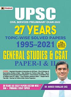 UPSC CIVIL SERVICES Preliminary Exam-2021 27 years Topic-Wise Solved Papers 1995–2021 General Studies & CSAT Paper-I & II