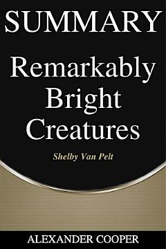 Summary of Remarkably Bright Creatures