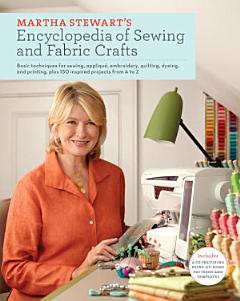 Martha Stewart\'s Encyclopedia of Sewing and Fabric Crafts