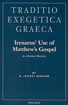 Irenaeus\' Use of Matthew\'s Gospel in Adversus Haereses