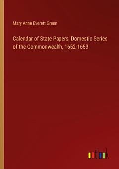 Calendar of State Papers, Domestic Series of the Commonwealth, 1652-1653