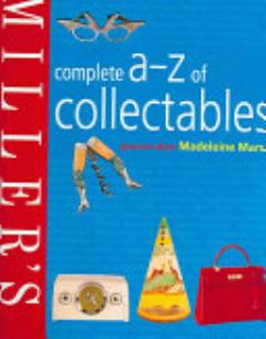 Miller\'s Complete A-z of Collectables