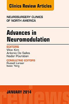 Advances in Neuromodulation, An Issue of Neurosurgery Clinics of North America, An Issue of Neurosurgery Clinics