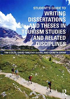 Student\'s Guide to Writing Dissertations and Theses in Tourism Studies and Related Disciplines