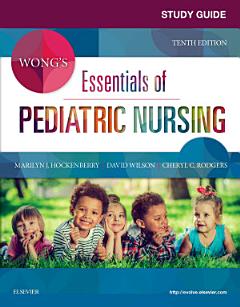 Study Guide for Wong\'s Essentials of Pediatric Nursing - E-Book