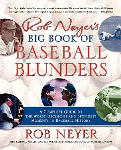 Rob Neyer\'s Big Book of Baseball Blunders