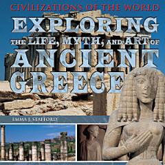 Exploring the Life, Myth, and Art of Ancient Greece