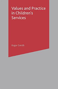 Values and Practice in Children\'s Services