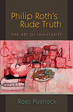 Philip Roth\'s Rude Truth