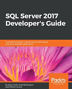 SQL Server 2017 Developer’s Guide