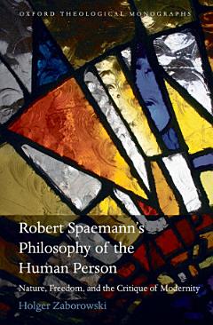 Robert Spaemann\'s Philosophy of the Human Person