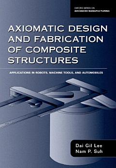 Axiomatic Design and Fabrication of Composite Structures