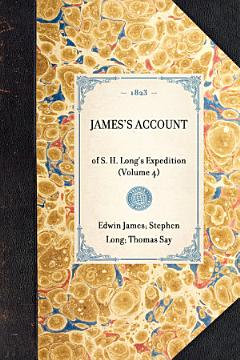 JAMES\'S ACCOUNT of S. H. Long\'s Expedition (Volume 4)