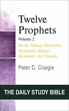 Twelve Prophets: Micah, Nahum, Habakkuk, Zephaniah, Haggai, Zechariah, and Malachi