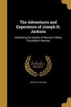 The Adventures and Experience of Joseph H. Jackson