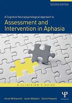 A Cognitive Neuropsychological Approach to Assessment and Intervention in Aphasia