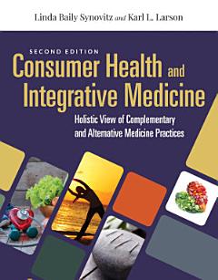 Consumer Health & Integrative Medicine: A Holistic View of Complementary and Alternative Medicine Practices