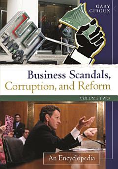 Business Scandals, Corruption, and Reform [2 volumes]