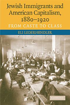 Jewish Immigrants and American Capitalism, 1880-1920