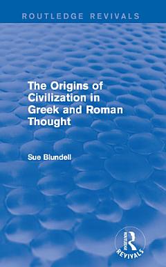 The Origins of Civilization in Greek and Roman Thought (Routledge Revivals)