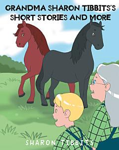 Grandma Sharon Tibbits\'s Short Stories and More