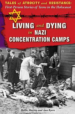 Living and Dying in Nazi Concentration Camps